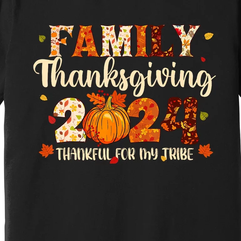 Family Thanksgiving 2024 Thankful For My Tribe Fall Autumn Premium T-Shirt