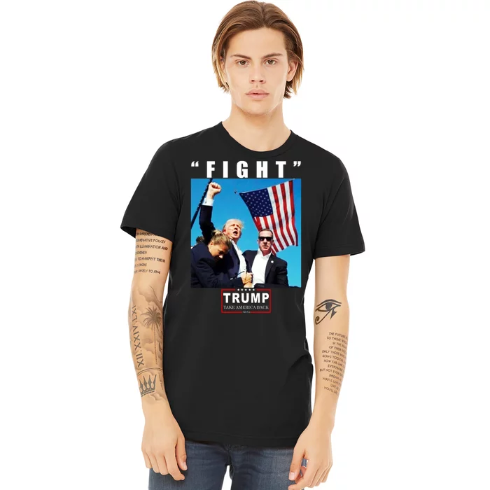 Fight Trump 2024 Take America Back Pennsylvania Rally Shooting Premium T-Shirt