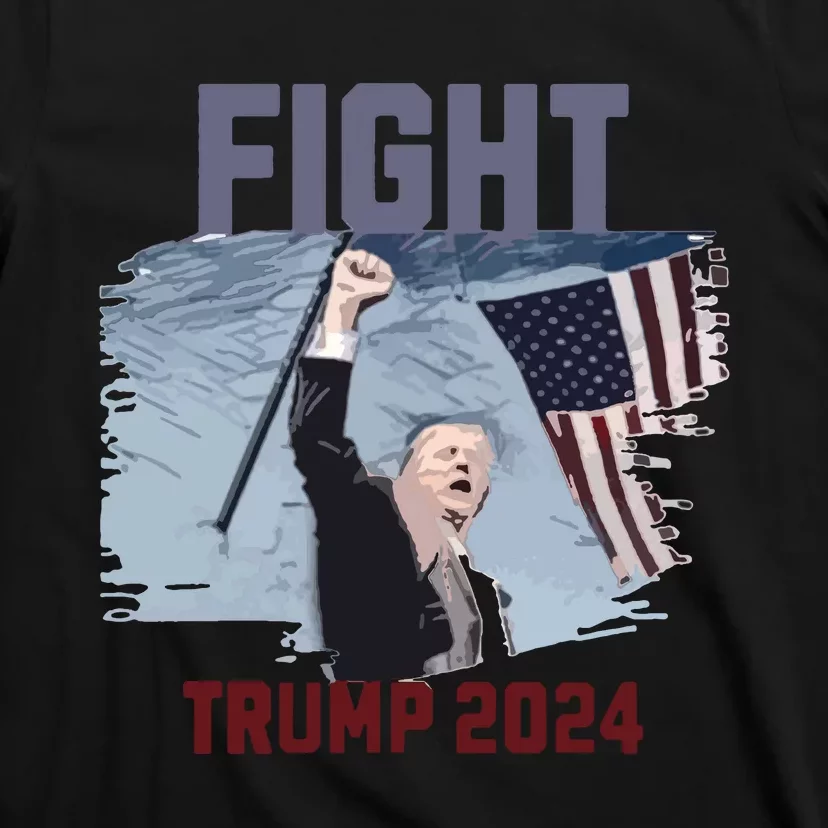 Fight Trump 2024 Trump Fight T-Shirt