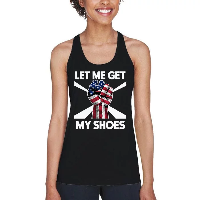 Funny Trump 2024 Presidential Rally Let Me Get My Shoes Women's Racerback Tank