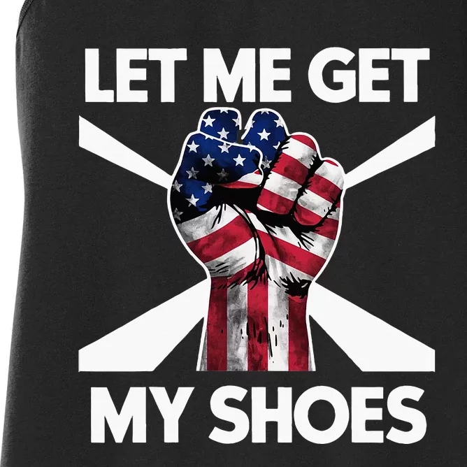 Funny Trump 2024 Presidential Rally Let Me Get My Shoes Women's Racerback Tank