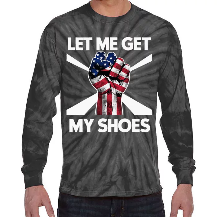 Funny Trump 2024 Presidential Rally Let Me Get My Shoes Tie-Dye Long Sleeve Shirt