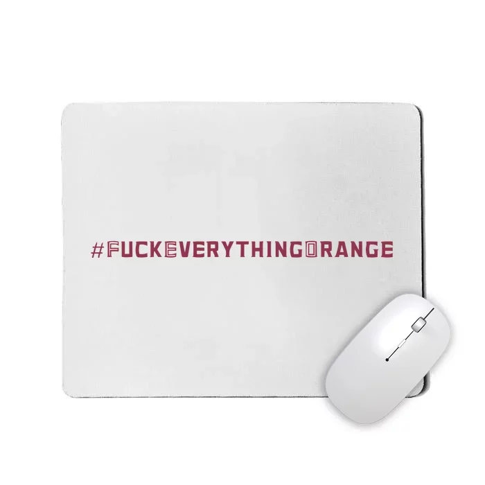 #Fuckeverythingorange Text 2024 Mousepad