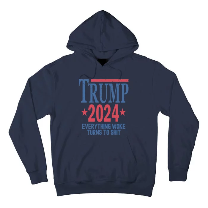 Funny Trump 2024 Everything Woke Turns To Shit Tall Hoodie