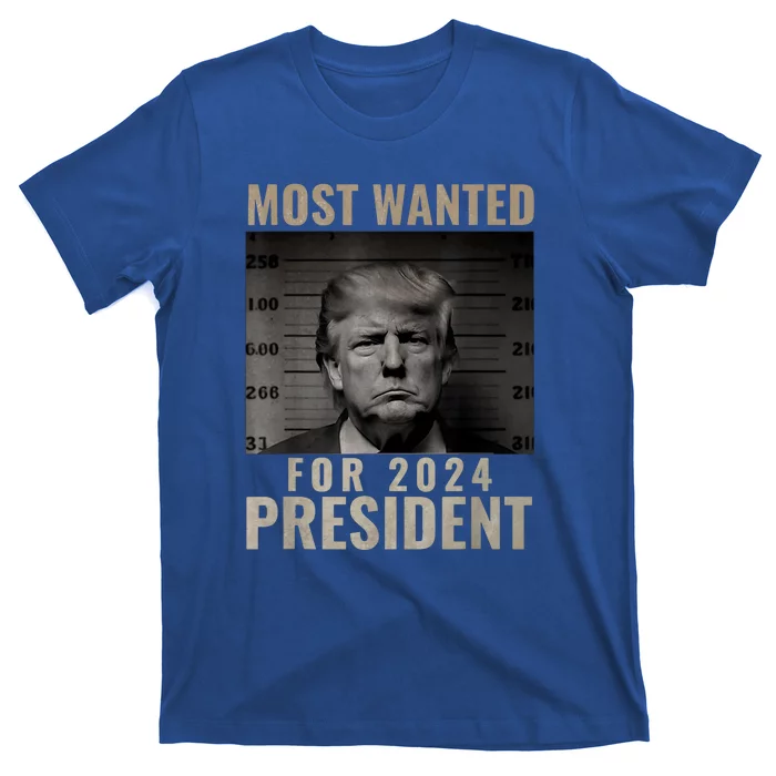 Funny Trump 2024 Most Wanted Mugshot For President Gift T-Shirt