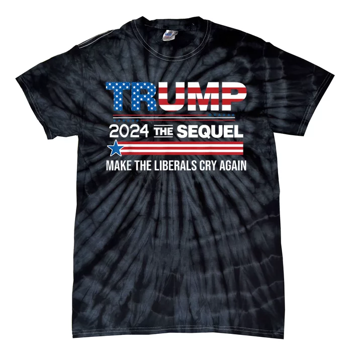 Funny Trump 2024 The Sequel Make Liberals Cry Again Us Flag Tie-Dye T-Shirt