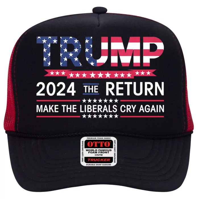 Funny Trump 2024 The Return Make Liberals Cry Again Election Gift High Crown Mesh Trucker Hat