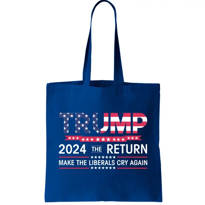 Funny Trump 2024 The Return Make Liberals Cry Again Election Gift Tote Bag