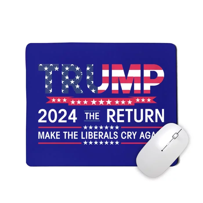 Funny Trump 2024 The Return Make Liberals Cry Again Election Gift Mousepad