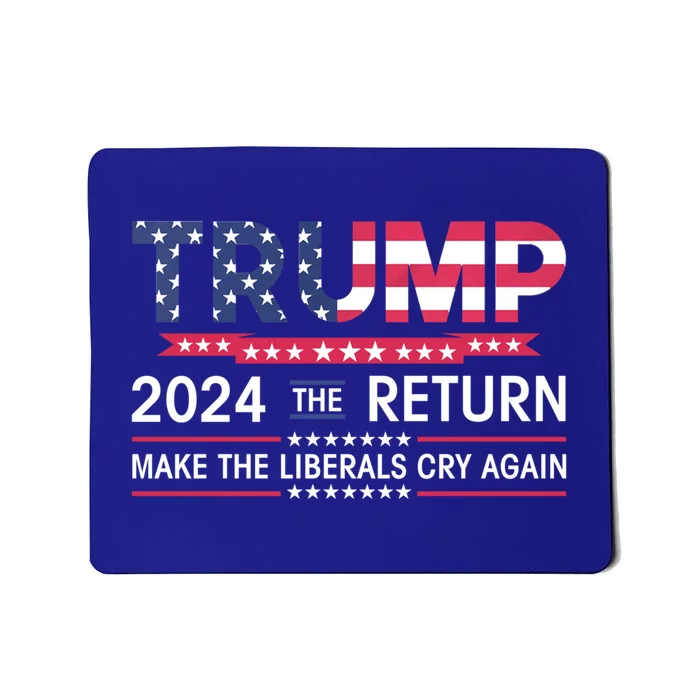 Funny Trump 2024 The Return Make Liberals Cry Again Election Gift Mousepad