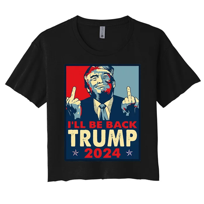 Funny Trump 2024 ILl Be Back Trump Middle Finger Buck Fiden Women's Crop Top Tee