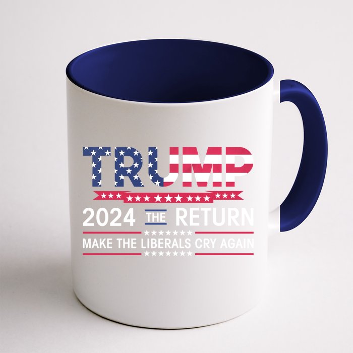 Funny Trump 2024 The Return Make Liberals Cry Again Election Front & Back Coffee Mug