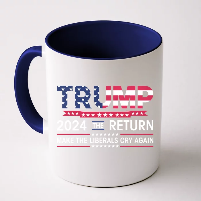 Funny Trump 2024 The Return Make Liberals Cry Again Election Front & Back Coffee Mug