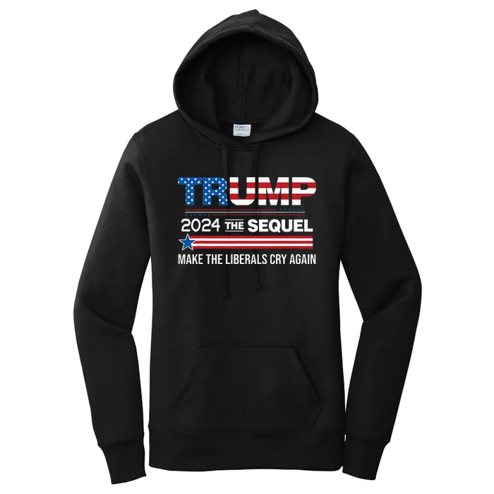 Funny Trump 2024 The Sequel Make Liberals Cry Again Us Flag Women's Pullover Hoodie