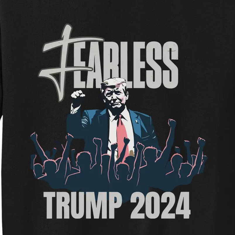 Fearless Trump 2024  Shooting Maga Tall Sweatshirt