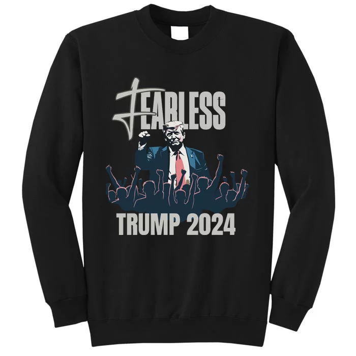 Fearless Trump 2024  Shooting Maga Tall Sweatshirt