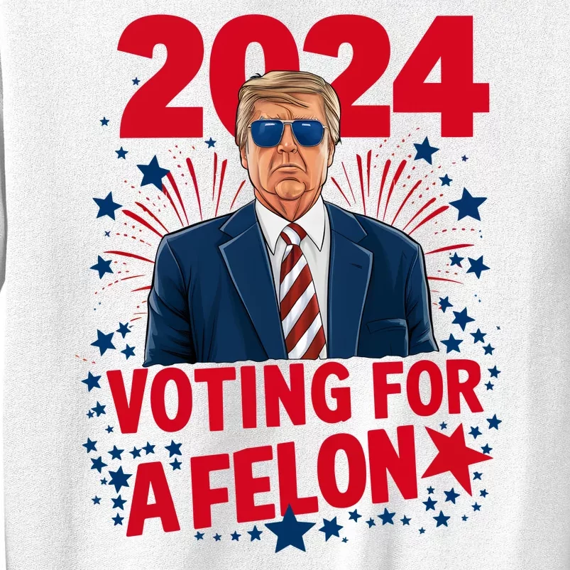 Funny Trump 24 Im Voting For The Felon Trump 2024 Election Sweatshirt