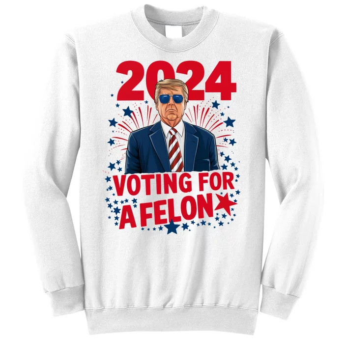 Funny Trump 24 Im Voting For The Felon Trump 2024 Election Sweatshirt