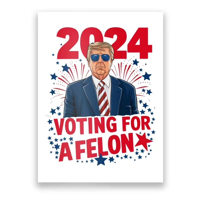 Funny Trump 24 Im Voting For The Felon Trump 2024 Election Poster