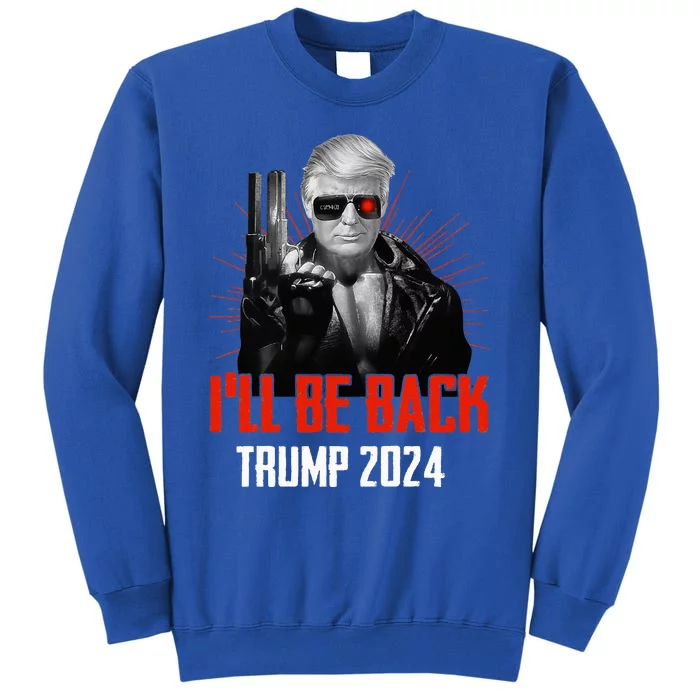 Funny Trump 2024 45 47 Trumpinator ILl Be Back Save America Tall Sweatshirt