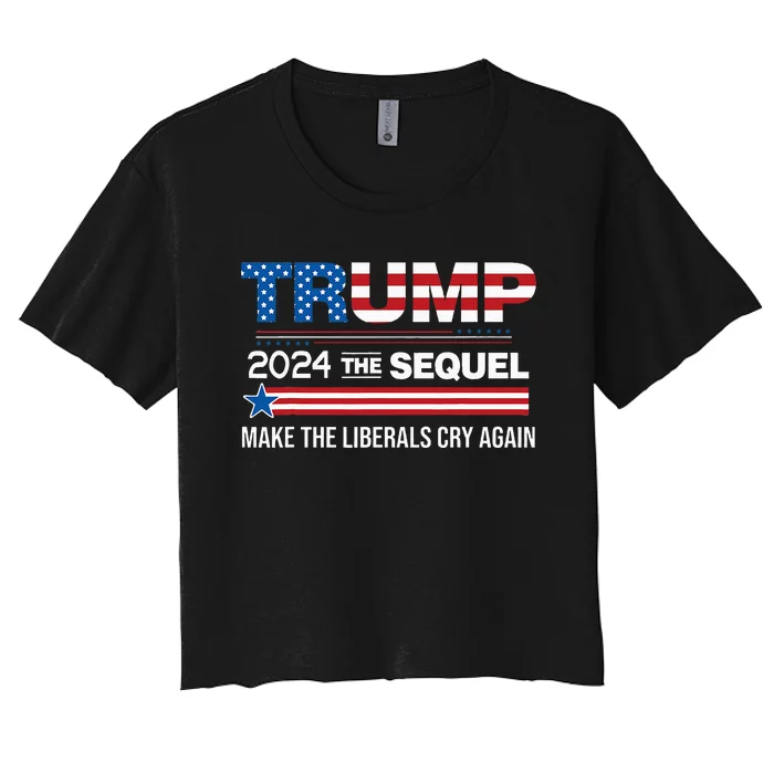 Funny Trump 2024 The Sequel Make Liberals Cry Again Us Flag Women's Crop Top Tee