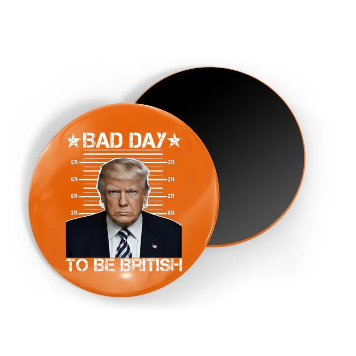 Funny Trump 4th Of July Bad Day To Be British American Flag Magnet