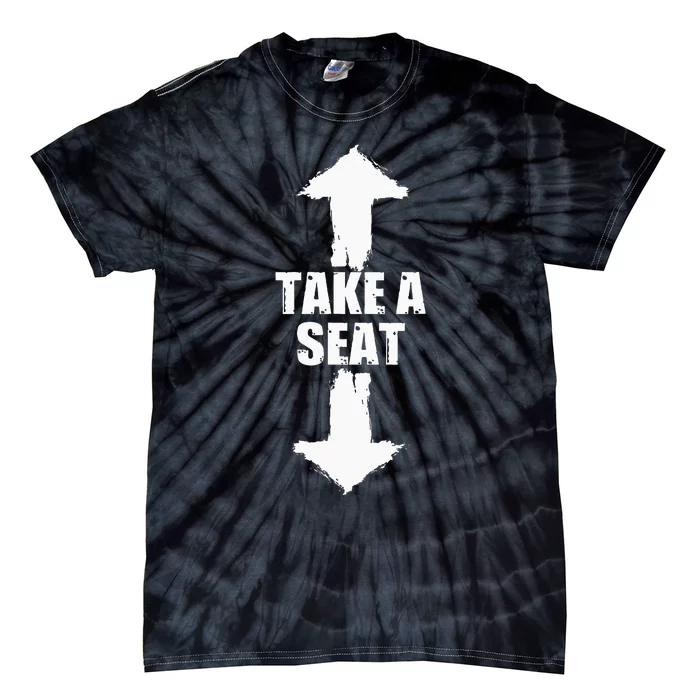 Funny Take A Seat Sarcastic Adult Humor Men Tie-Dye T-Shirt