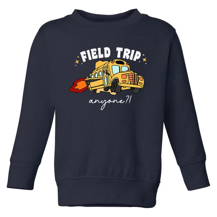 Field Trip Anyone Teacher Field Day Funny Presents Toddler Sweatshirt