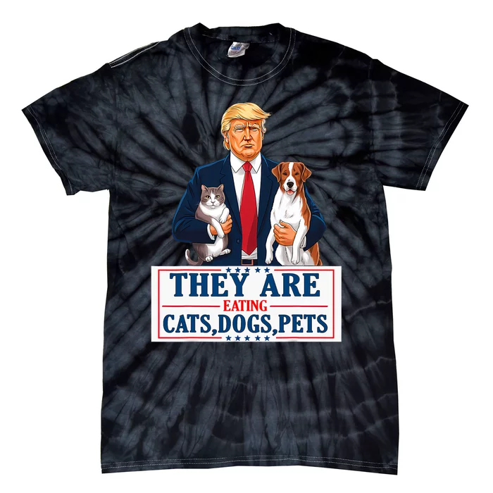 Funny They Are Eating The Dogs The Cats The Pets Trump Tie-Dye T-Shirt