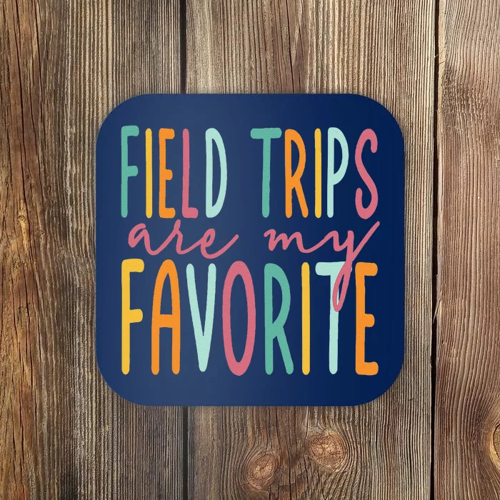 Field Trips Are My Favorite I Field Trips Children Teacher Coaster