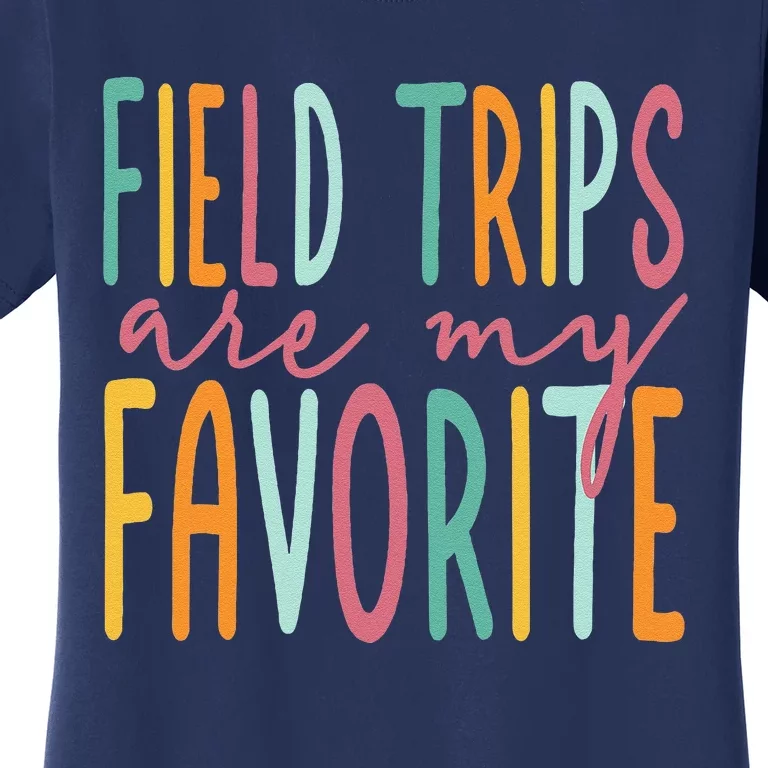 Field Trips Are My Favorite I Field Trips Children Teacher Women's T-Shirt