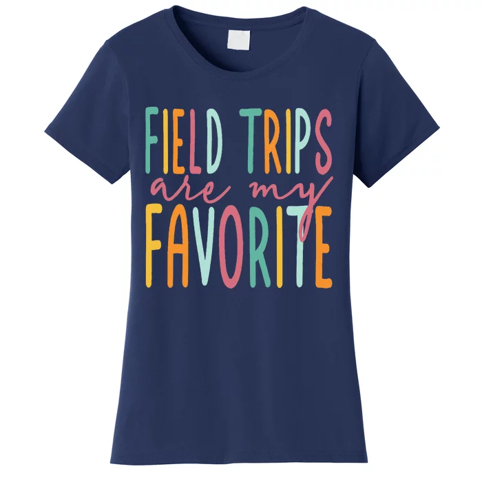 Field Trips Are My Favorite I Field Trips Children Teacher Women's T-Shirt