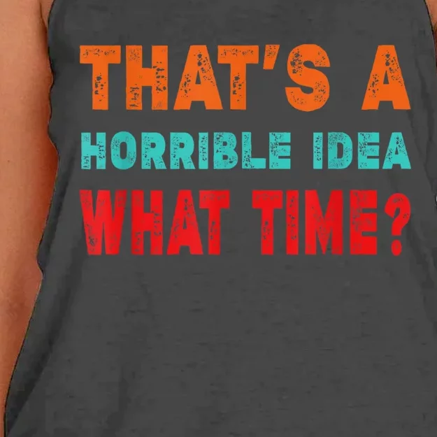 Funny Thats A Horrible Idea What Time Fuuny Sarcasm Women's Knotted Racerback Tank