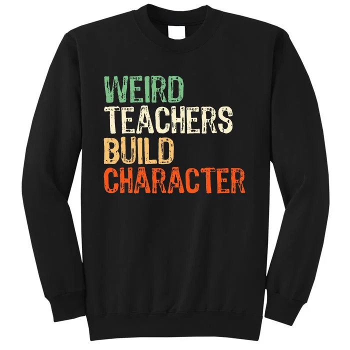 Funny Teacher Appreciation Weird Teachers Build Character Sweatshirt