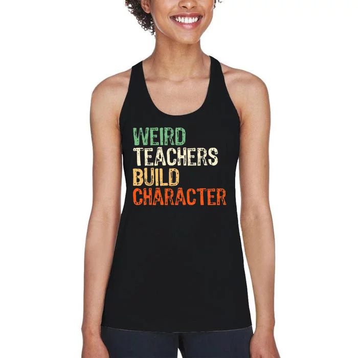 Funny Teacher Appreciation Weird Teachers Build Character Women's Racerback Tank