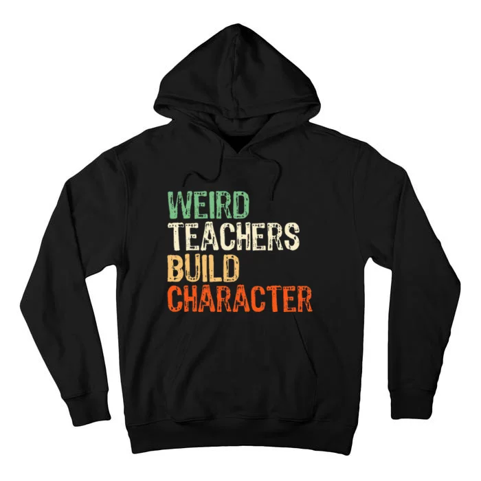 Funny Teacher Appreciation Weird Teachers Build Character Tall Hoodie