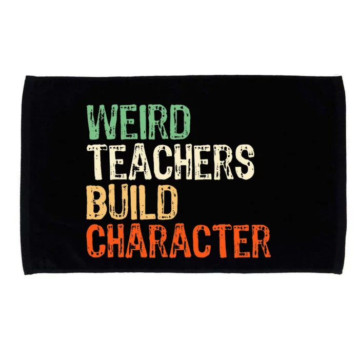 Funny Teacher Appreciation Weird Teachers Build Character Microfiber Hand Towel