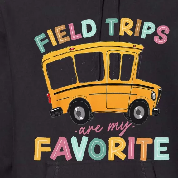 Field Trips Are My Favorite Field Trip Teacher Group Costume Premium Hoodie