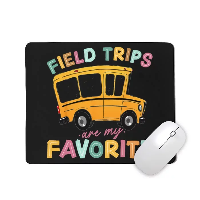 Field Trips Are My Favorite Field Trip Teacher Group Costume Mousepad