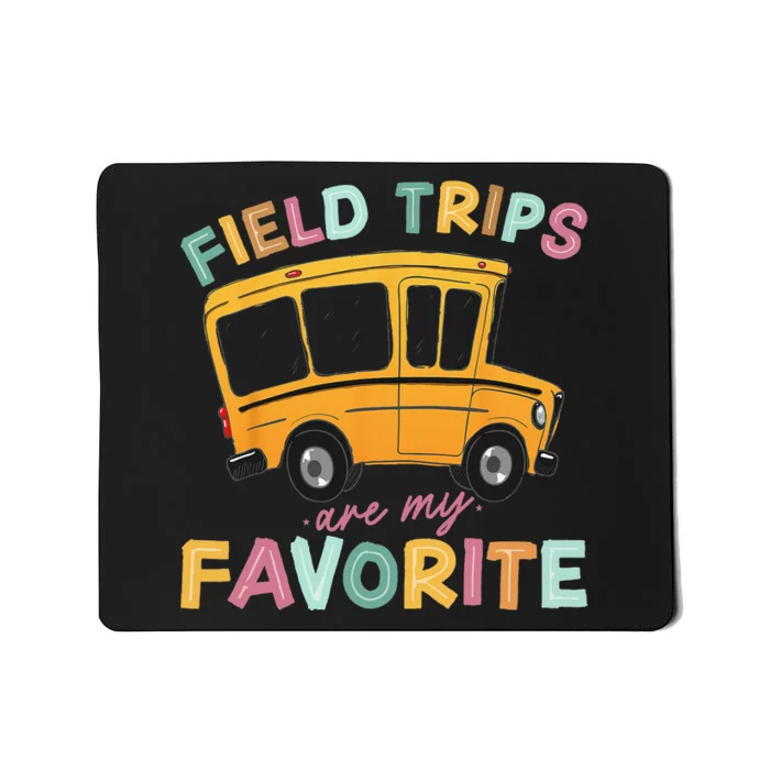 Field Trips Are My Favorite Field Trip Teacher Group Costume Mousepad