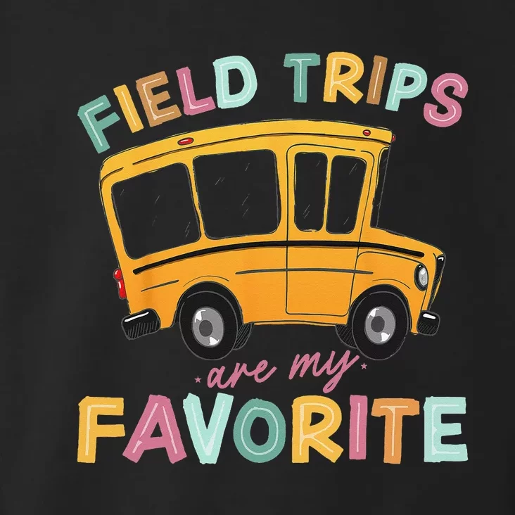 Field Trips Are My Favorite Field Trip Teacher Group Costume Toddler Hoodie