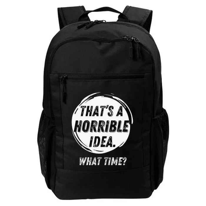 Funny Thats A Horrible Idea What Time Daily Commute Backpack