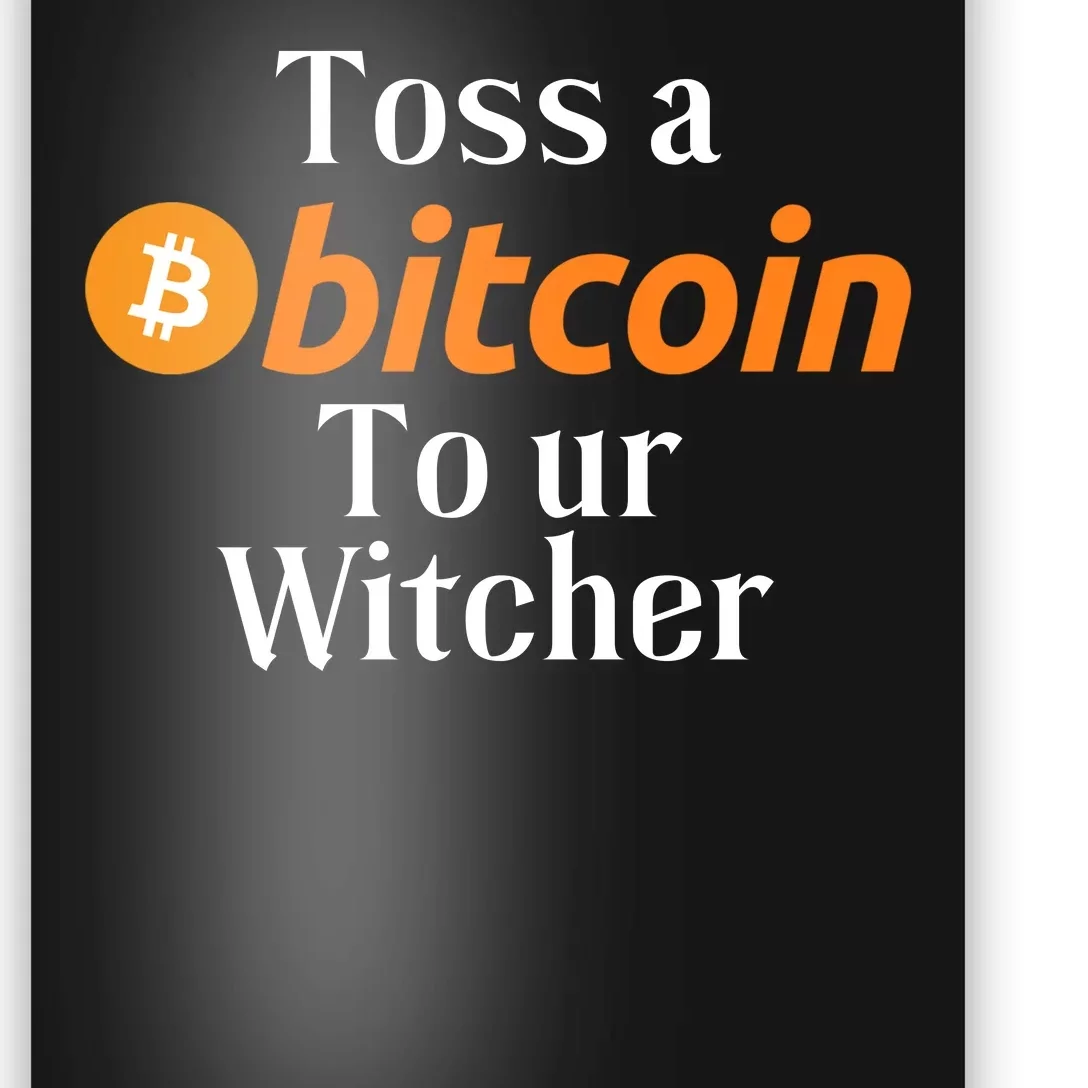 Funny Toss A Satoshi To Ur Witcher Medieval Gamer Design Funny Bitcoin Crypto Poster