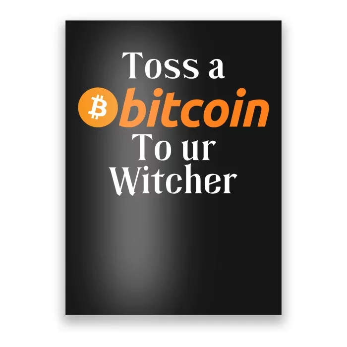 Funny Toss A Satoshi To Ur Witcher Medieval Gamer Design Funny Bitcoin Crypto Poster