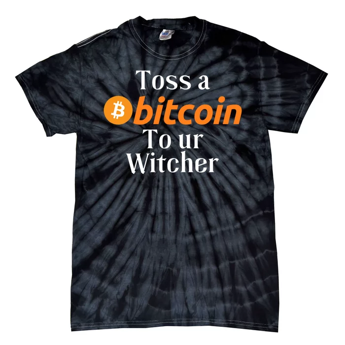 Funny Toss A Satoshi To Ur Witcher Medieval Gamer Design Funny Bitcoin Crypto Tie-Dye T-Shirt