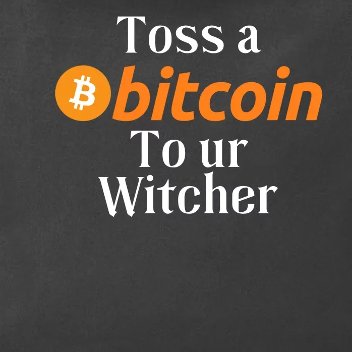 Funny Toss A Satoshi To Ur Witcher Medieval Gamer Design Funny Bitcoin Crypto Zip Tote Bag