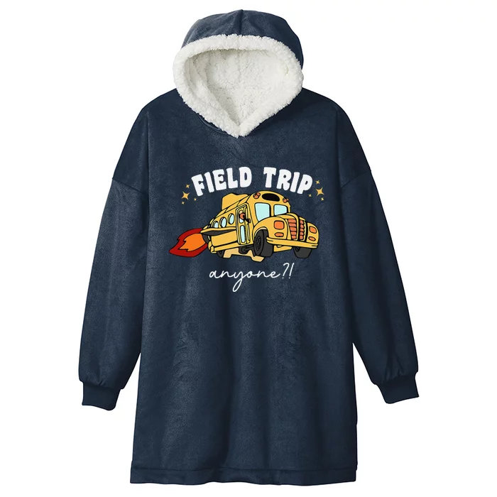 Field Trip Anyone Teacher Field Day Funny Presents Hooded Wearable Blanket