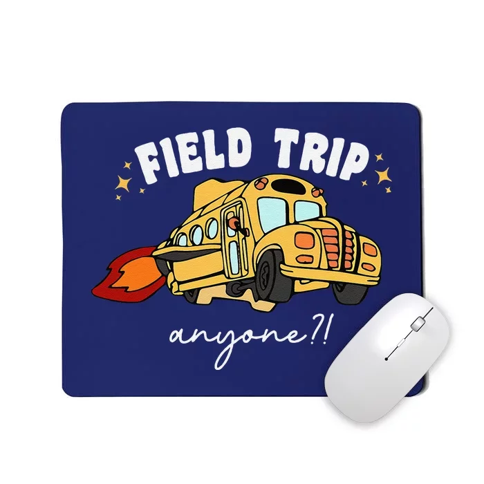 Field Trip Anyone Teacher Field Day Funny Presents Mousepad