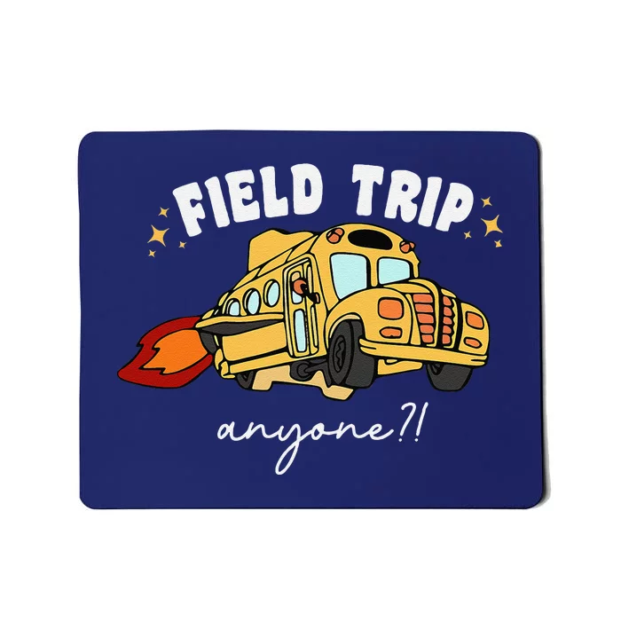 Field Trip Anyone Teacher Field Day Funny Presents Mousepad