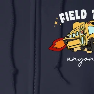 Field Trip Anyone Teacher Field Day Funny Presents Full Zip Hoodie